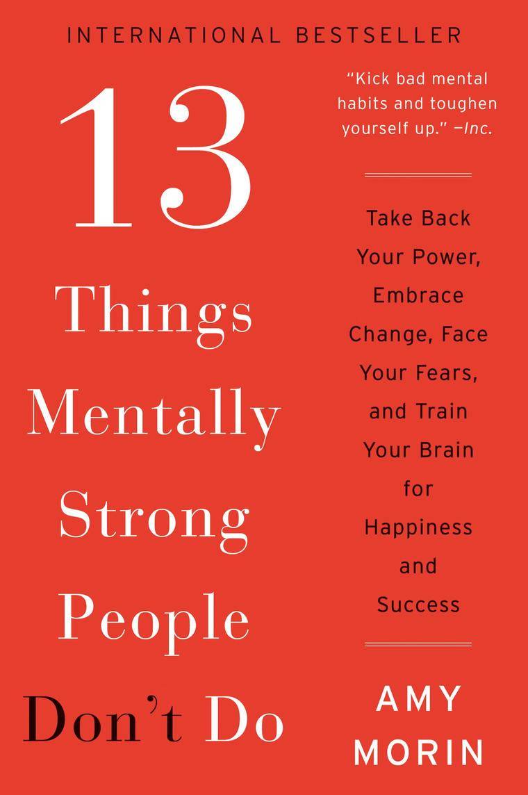 13 Things Mentally Strong People Don’t Do (amymorinlcsw.com)