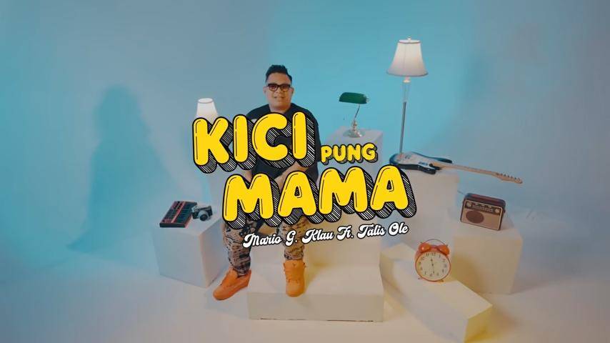 Cuplikan MV Kici Pung Mama - Mario G. Klau feat Talis Ole 