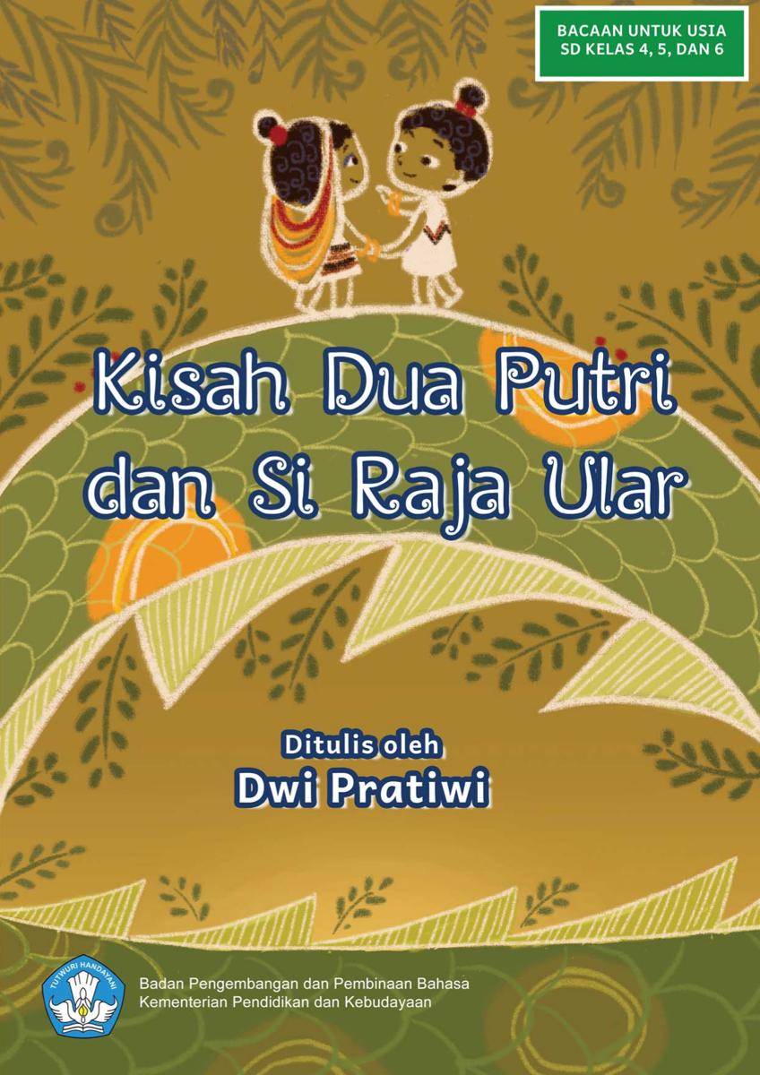Kisah Dua Putri dan Si Raja Ular (dok. Pusat Pembinaan Bahasa dan Sastra/Buku Digital)