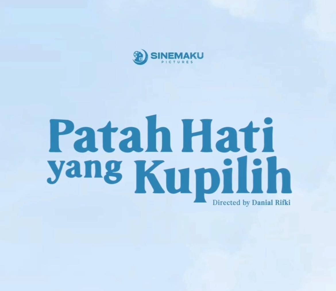 Sinopsis Film Patah Hati yang kupilih