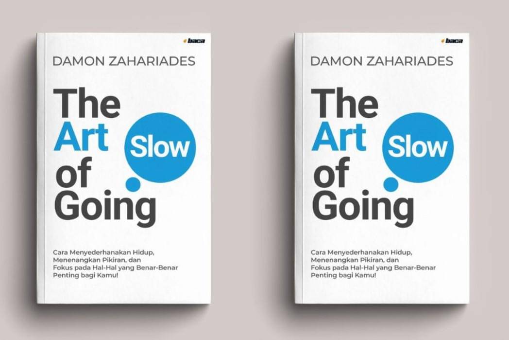 The Art of Going Slow: Cara Menyederhanakan Hidup, Menenangkan Pikiran, dan Fokus pada Hal‑Hal yang Benar‑Benar Penting bagi Kamu! oleh Damon Zahariades 