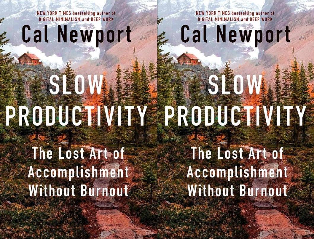 Slow Productivity The Lost Art of Accomplishment Without Burnout oleh Cal Newport 