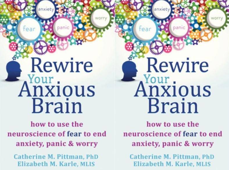 Rewire Your Anxious Brain: How to Use the Neuroscience of Fear to End Anxiety oleh Catherine M. Pittman and Elizabeth M. Karle