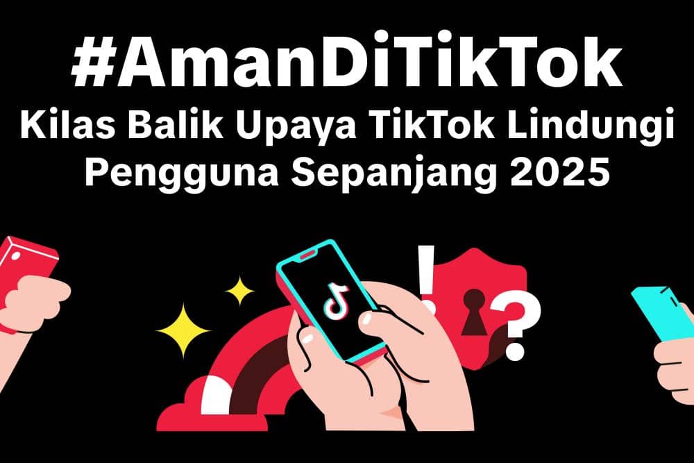 Ini Kampanye #AmandiTiktok Sepanjang 2025, Ciptakan Ruang Aman di Internet