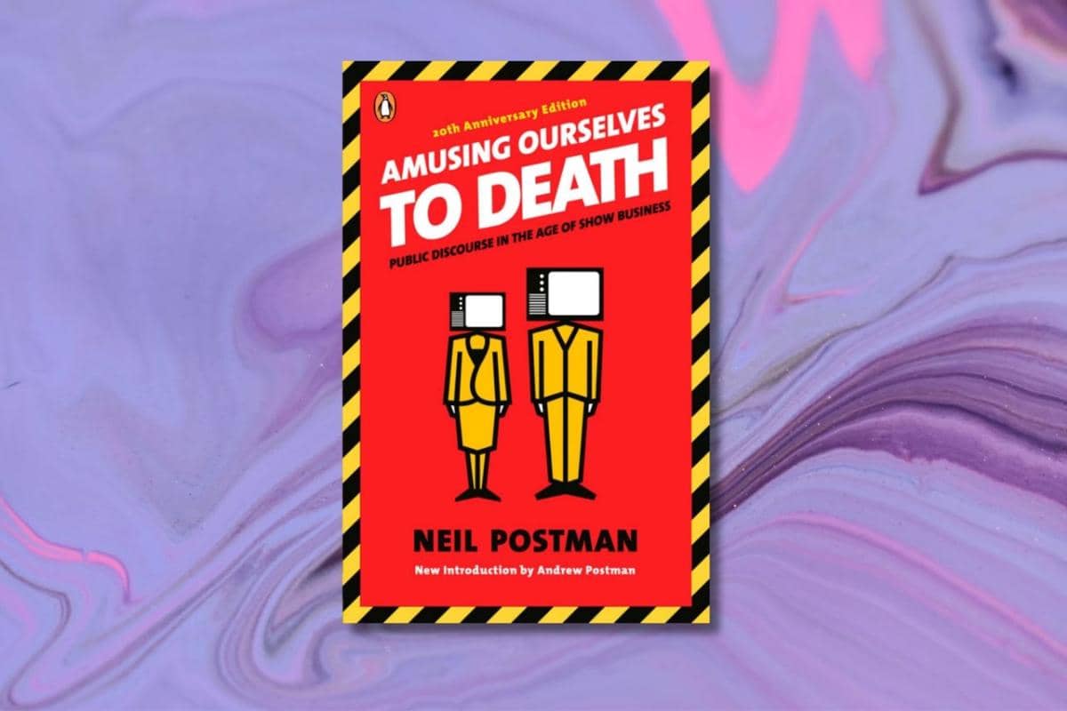 Amusing Ourselves to Death