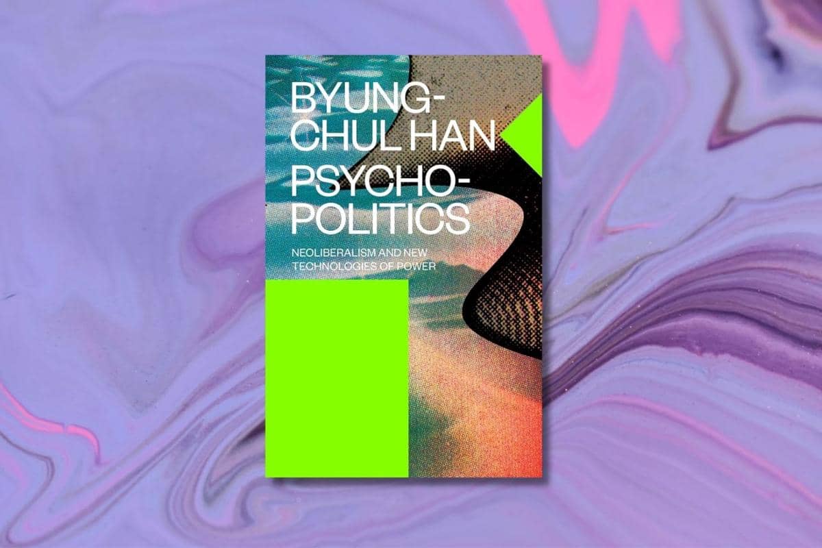 Psychopolitics: Neoliberalism and New Technologies of Power