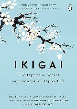 Ikigai: The Japanese Secret to a Long and Happy Life