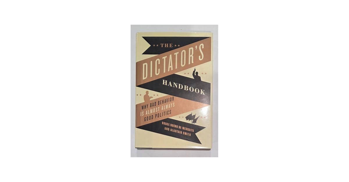 The Dictator's Handbook: Why Bad Behavior is Almost Always Good Politics karya Bruce Bueno de Mesquita dan Alastair Smith (amazon.com)