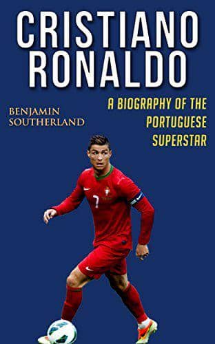 Cristiano Ronaldo: A Biography of the Portuguese Superstar oleh Benjamin Southerland