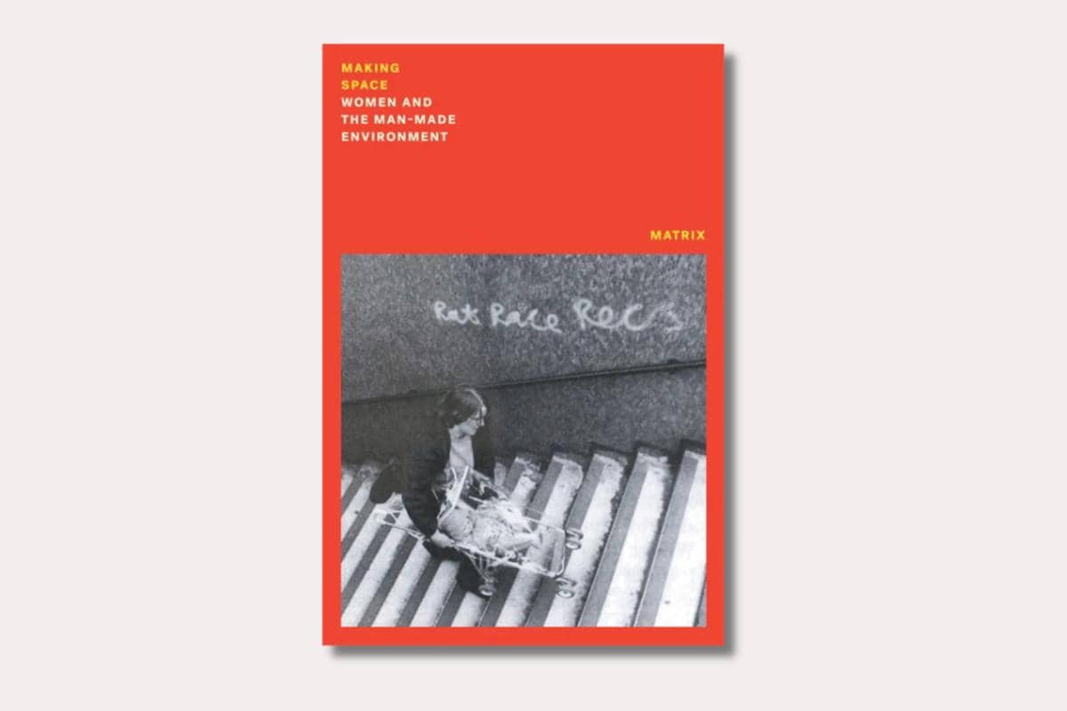 Making Space: Women and the Man Made Environment Matrix