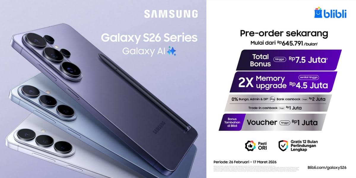 Pre-Order Samsung Galaxy S26 Series di Blibli Resmi Dibuka, Bisa Tukar Tambah