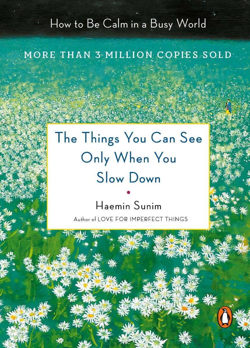 The Things You Can See Only When You Slow Down - Haemin Sunim