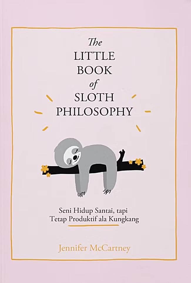 The Little Book Of Sloth Philosophy: Seni Hidup Santai - Jennifer McCartney