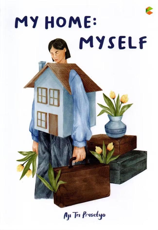 My Home: Myself – Aji Tri Prasetyo