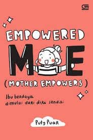 Empowered ME (Mother Empowers): Ibu Berdaya Dimulai dari Diri Sendiri