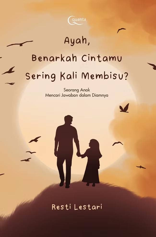 Ayah, Benarkah Cintamu Sering Kali Membisu? - Resti Lestari