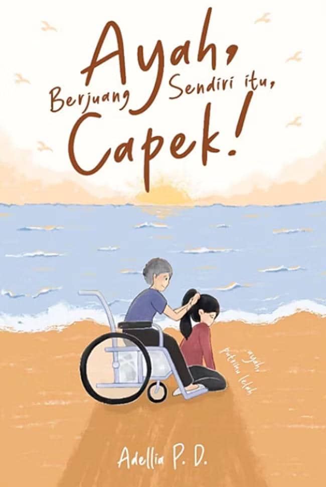 Ayah Berjuang Sendiri Itu Capek! - Adellia P.D.