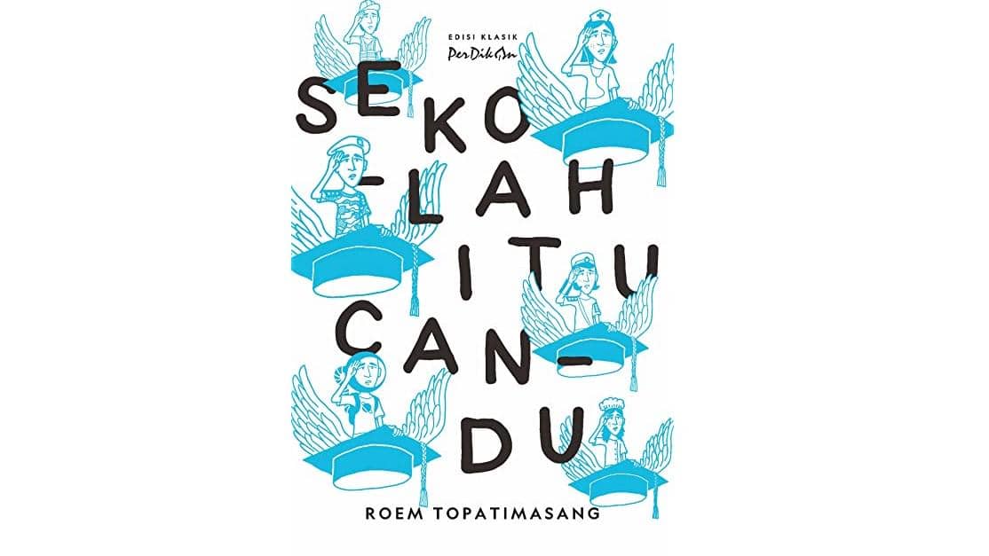 Sekolah Itu Candu karya Roem Topatimasang (identitasunhas.com)
