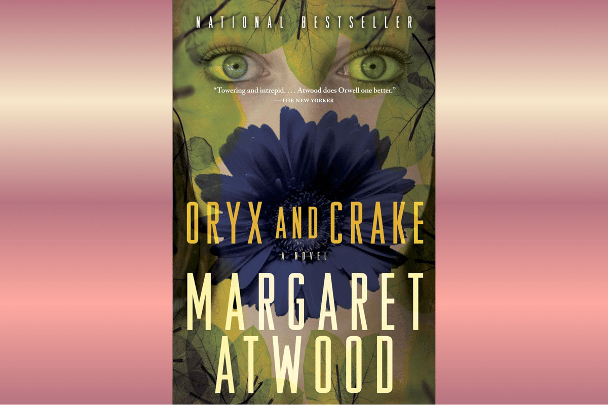 Oryx and Crake.