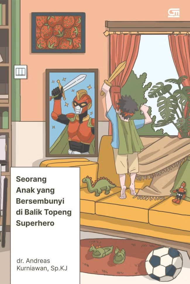 Cover buku "Seorang Anak yang Bersembunyi di Balik Topeng Superhero" by dr. Andreas Kurniawan, Sp.KJ (foto via Gramedia)