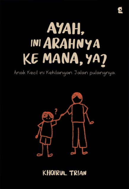 Ayah, Ini Arahnya ke Mana, ya? karya Khoirul Trian