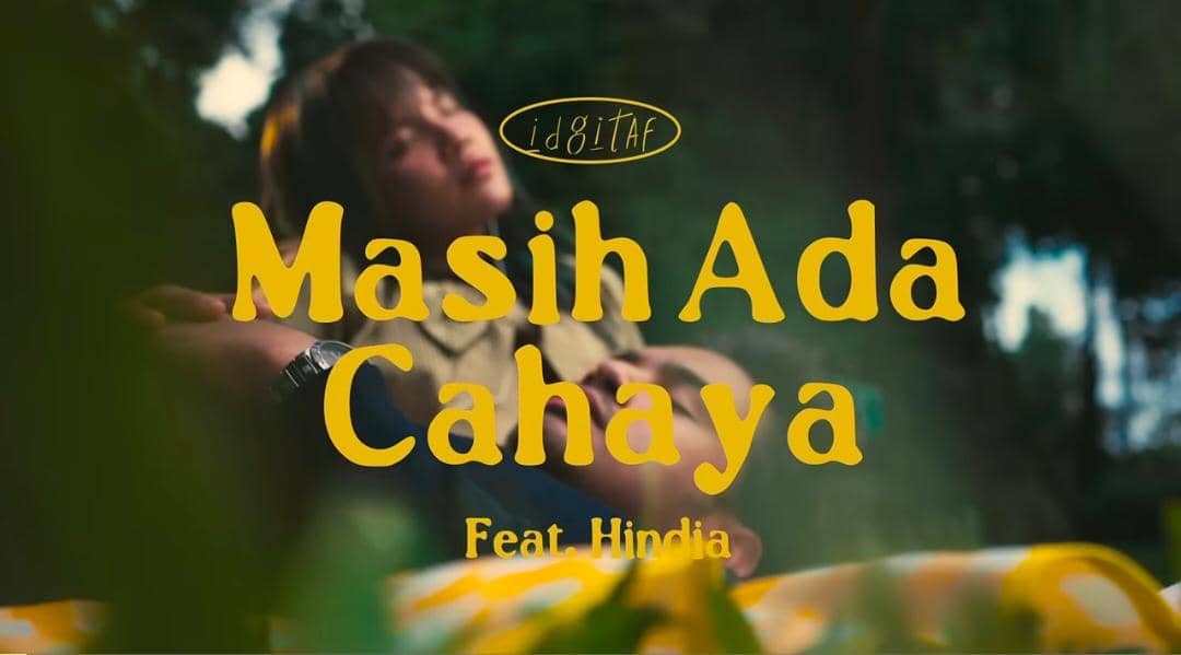 Lirik Lagu Masih Ada Cahaya - Idgitaf feat. Hindia, Penuh Harapan