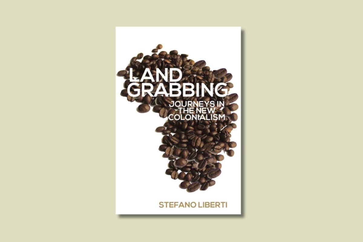 Land Grabbing: Journeys in the New Colonialism karya Stefano Liberti
