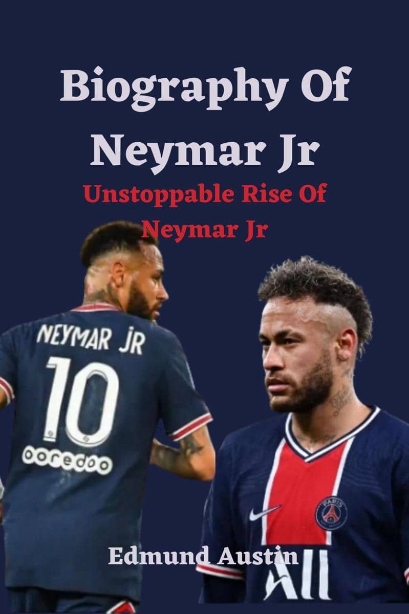 Cover buku “Biography Of Neymar Jr: Unstoppable Rise Of Neymar Jr” by Edmund Austin (foto via Good Reads)