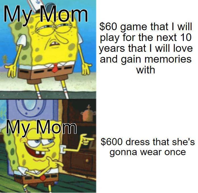 Meme kartun SpongeBob menggambarkan perbandingan reaksi ibu terhadap pembelian game seharga 60 dolar dan gaun seharga 600 dolar.