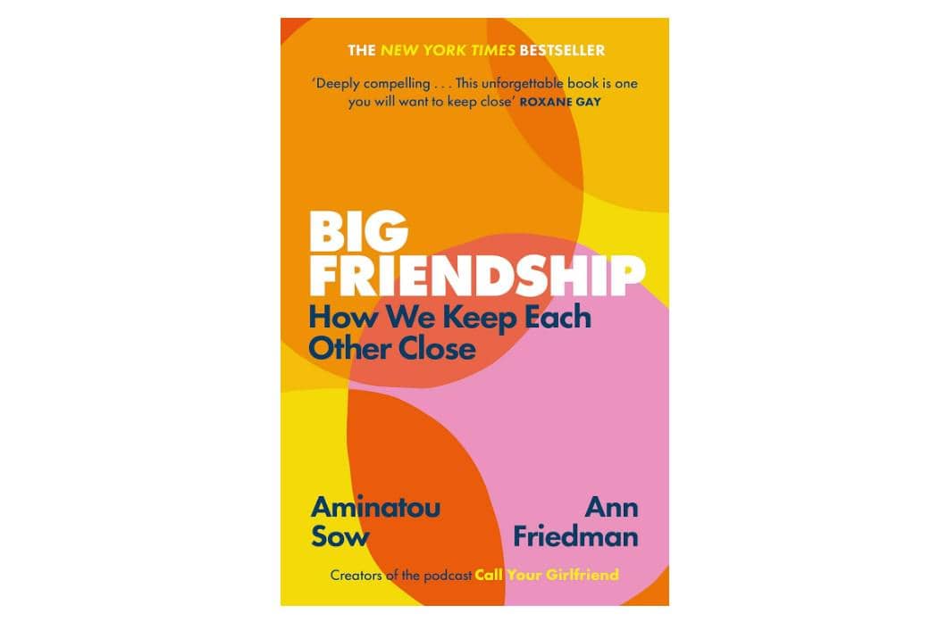 cover buku Big Friendship: How We Keep Each Other Close