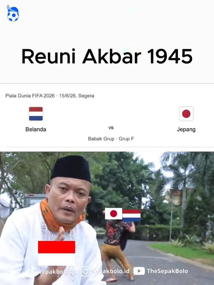 Meme pertandingan Belanda vs Jepang di Piala Dunia 2026 dengan tulisan Reuni Akbar 1945 dan gambar pria memakai peci di depan.