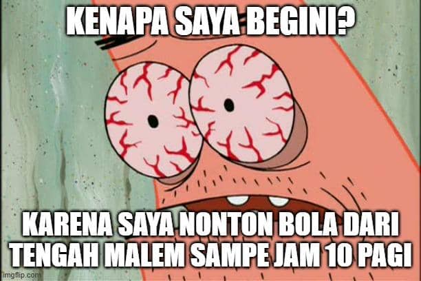 Meme karakter kartun dengan mata merah lelah dan teks lucu tentang begadang menonton Piala Dunia hingga pagi hari.