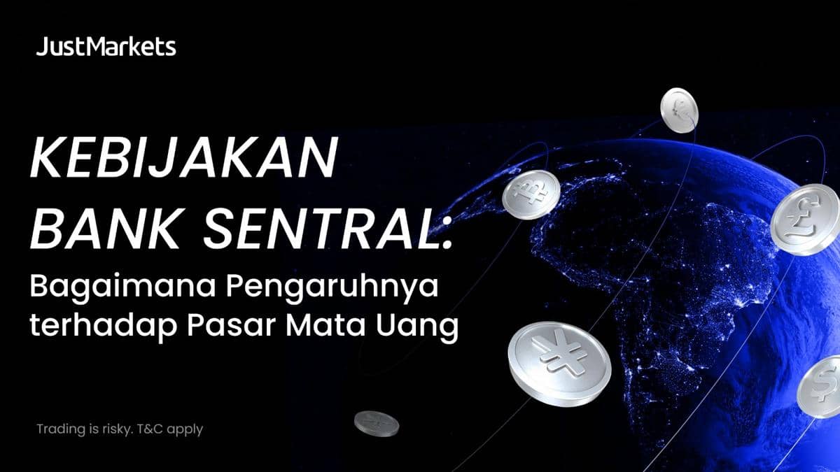 Memahami Pengaruh Kebijakan Bank Sentral terhadap Pergerakan Nilai Mata Uang (Dok. JustMarkets)