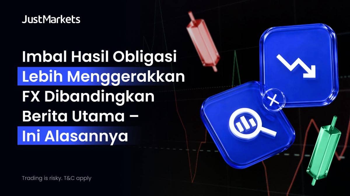 Kenapa Imbal Hasil Obligasi Kini Lebih Diperhatikan Trader Forex? (Dok. JustMarkets)