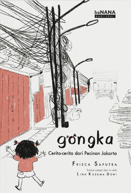Sampul novel Gongka: Cerita-Cerita dari Pecinan Jakarta karya Frisca Saputra.