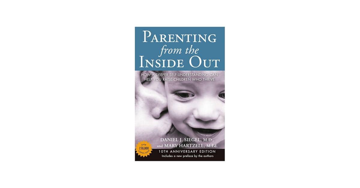 Parenting from the Inside Out — Daniel J. Siegel, M.D. & Mary Hartzell, M.Ed. (amazon.com)
