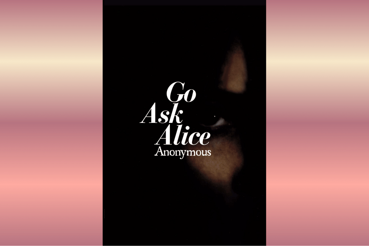 Go Ask Alice.