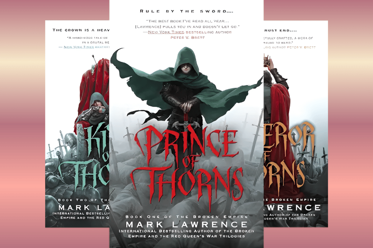 The Broken Empire Trilogy.