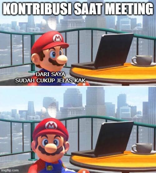 Meme bertema kontribusi dalam meeting yang membahas peran atau partisipasi peserta selama rapat berlangsung.