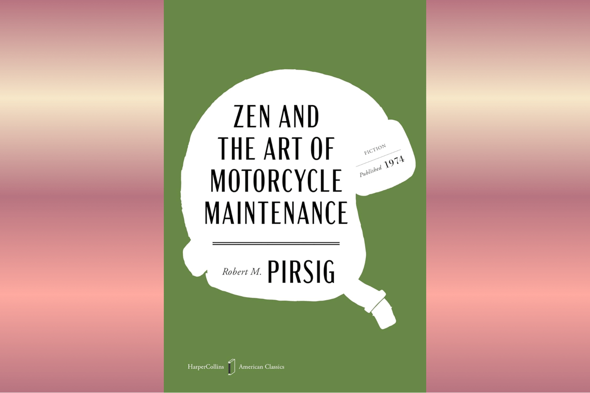 Zen and the Art of Motorcycle Maintenance.