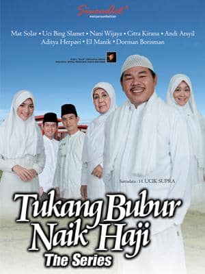 Poster sinetron Tukang Bubur Naik Haji The Series (dok. Sinemart/Tukang Bubur Naik Haji The Series)