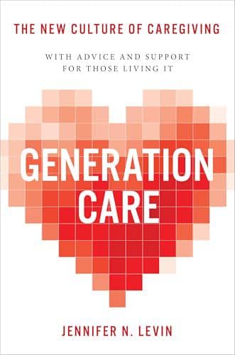 Generation Care: The New Culture of Caregiving karya Jennifer N. Levin