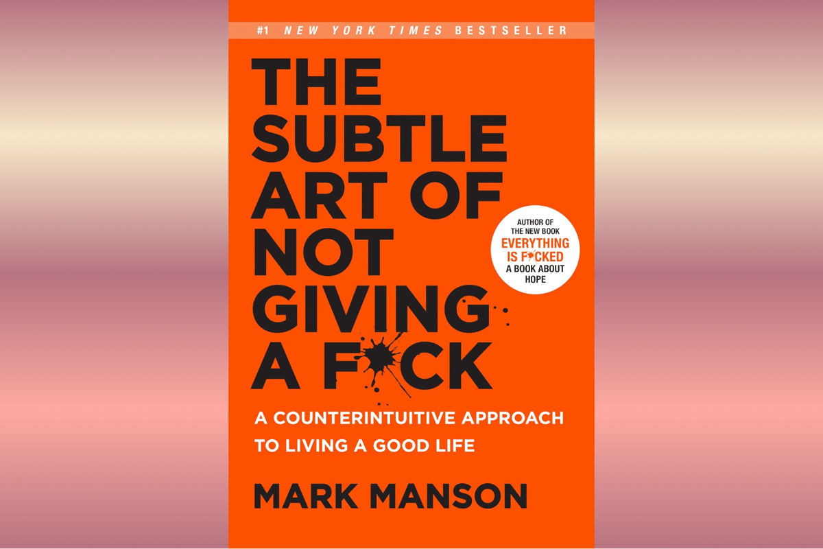 The Subtle Art of Not Giving a F*ck.