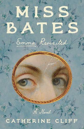 Miss Bates: Emma Revisited - Catherine Cliff
